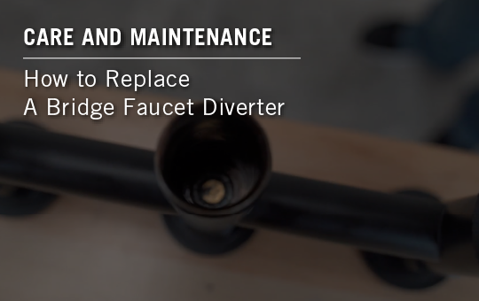 How to replace a bridge faucet diverter